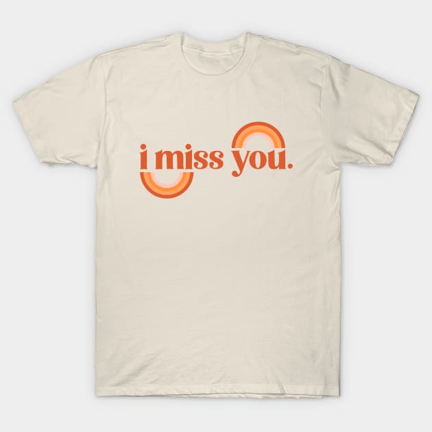 I Miss You (Zoom Edition) T-Shirt by Howiebee